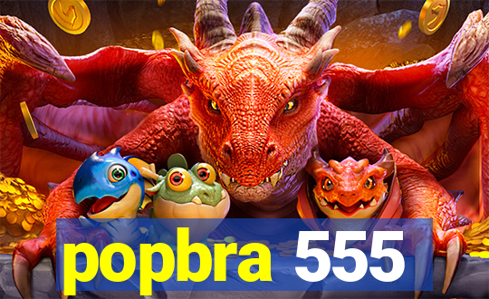 popbra 555